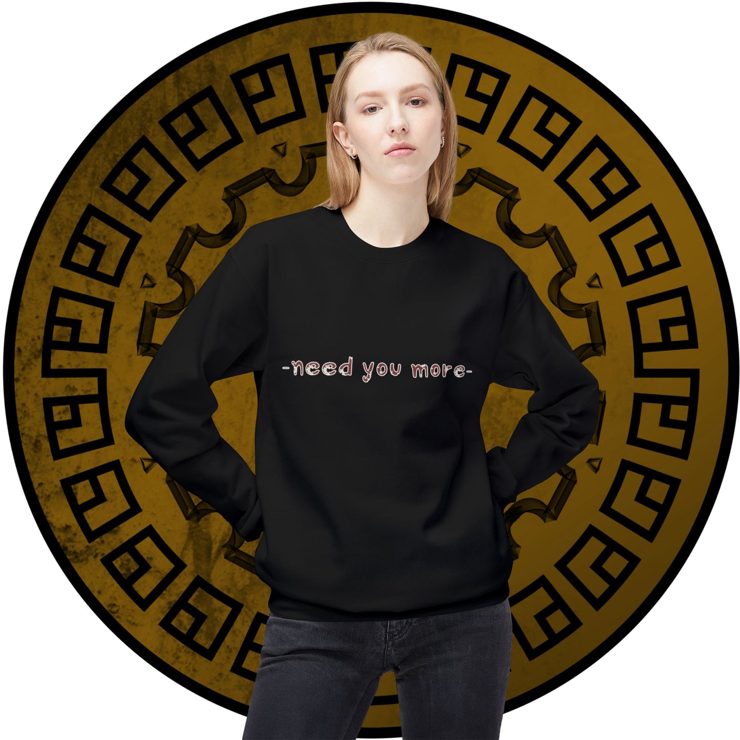 Fleece Sweatshirt Need You More Biblical Quote
