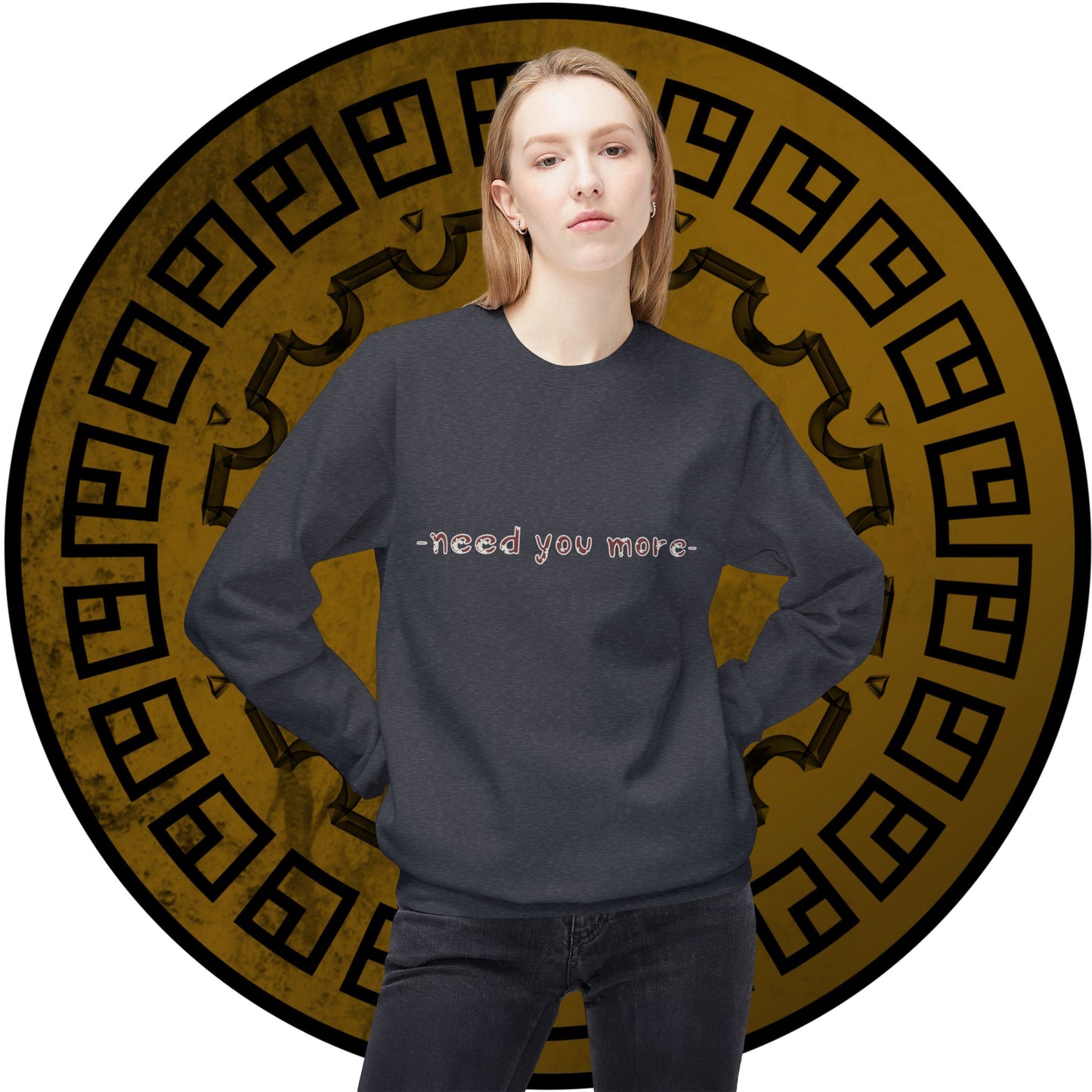 Fleece Sweatshirt Need You More Biblical Quote